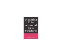 Mastering C For Advanced Data Structures