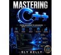 MASTERING C++: From Beginner To Advance With Hands-On Projects