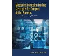 Mastering Campaign Trading Strategies For Complex Option Spreads