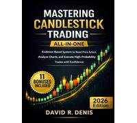MASTERING CANDLESTICK TRADING: ALL-IN-ONE Evidence-Based System to Read Price Action, Analyze Charts, and Execute High-Probability Trades with Confidence - Hardcover