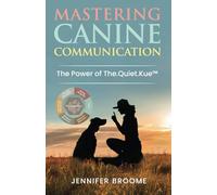 Mastering Canine Communication: The Power of The.Quiet.Kue
