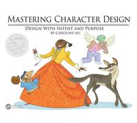 Mastering Character Design Design with Intent and Purpose - Caroline Hu - CRC Press - ebook (ePub) - Livre
