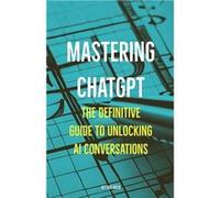 Mastering ChatGPT The Definitive Guide to Unlocking AI Conversations - AlfErik Malm - 4digits AS - Livre en Anglais AlfErik MalmAlfErik Malm (Auteur)