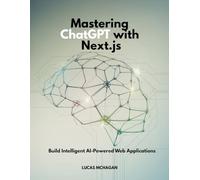 Mastering ChatGPT with Next.js: Build Intelligent AI-Powered Web Applications