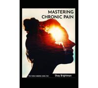 MASTERING CHRONIC PAIN: THE THREE HUNDRED: BOOK FIVE