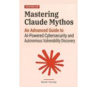 Mastering Claude Mythos: An Advanced Guide to AI-Powered Cybersecurity and Autonomous Vulnerability Discovery