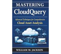 Mastering CloudQuery: Advanced Techniques for Comprehensive Cloud Asset Analysis