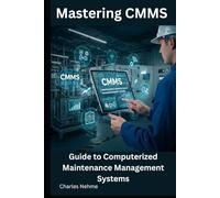 Mastering CMMS: Guide to Computerized Maintenance Management Systems