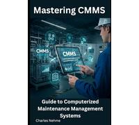 Mastering CMMS: Guide to Computerized Maintenance Management Systems