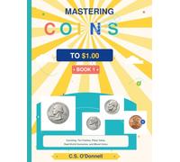 Mastering Coins to $1: Counting, Ten Frames, Place Value, Real-World Scenarios and Mixed Coins for Learners of All Ages
