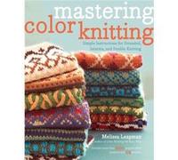 Mastering Color Knitting by M Leapman Leapman, Melissa (Auteur)