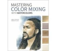 Mastering Color Mixing with Watercolors by Fabien Petillion Fabien Petillion (Auteur)