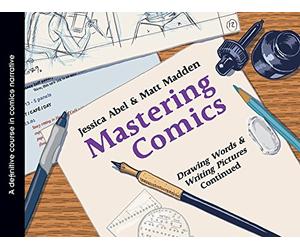 [Mastering Comics: Drawing Words & Writing Pictures Continued] [By: Abel, Jessica] [May, 2012]