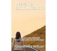 Mastering Communication:: Unlocking Deeper Connection in Marriage