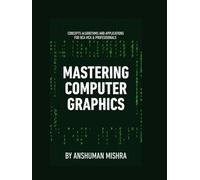Mastering computer graphics: Concepts algorithms and applications for bca mca & professionals