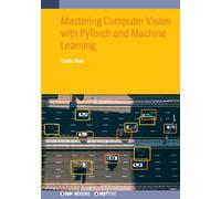 Mastering Computer Vision With Pytorch and Machine Learning