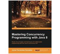 Mastering Concurrency Programming With Java 8