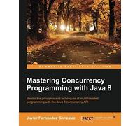 Mastering Concurrency Programming With Java 8