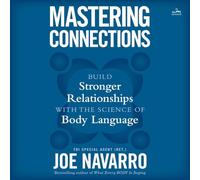Mastering Connections: Build Stronger Relationships with the Science of Body Language
