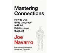 Mastering Connections: How to Use Body Language to Build Relationships That Last