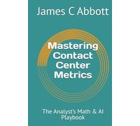 Mastering Contact Center Metrics: The Analyst’s Math & AI Playbook