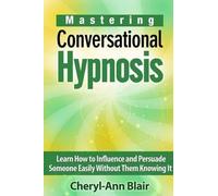 Mastering Conversational Hypnosis