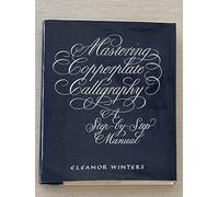 Mastering Copperplate Calligraphy: A Step-By-Step Manual