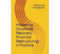Mastering Corporate Recovery: Financial Restructuring in Practice