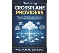 Mastering Crossplane Providers: Advanced Techniques for Extending Cloud Infrastructure Automation