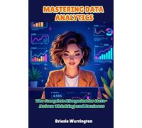 Mastering Data Analytics: The Complete Blueprint for Data-Driven Thinking and Business Growth