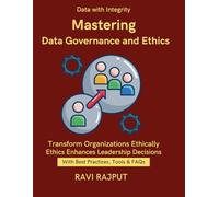 Mastering Data Governance and Ethics: Responsible Data Management in AI | Ethical Decision Making with Data | Implementing Ethical Data Programs | Business Continuity and Data Responsibility