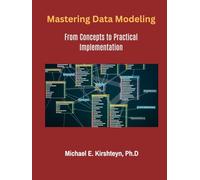 Mastering Data Modeling: From Concepts to Practical Implementation