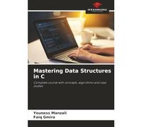 Mastering Data Structures in C: Complete course with concepts, algorithms and case studies