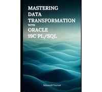 Mastering Data Transformation with Oracle 19c PL/SQL