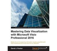 Mastering Data Visualization With Microsoft Visio Professional 2016