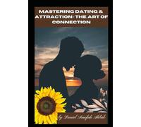 Mastering Dating & Attraction: The Art of Connection