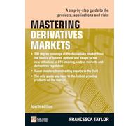 Mastering Derivatives Markets: A Step-by-Step Guide to the Products, Applications and Risks (4th Edition) (The Mastering Series)