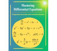 Mastering Differential Equations: Progressive Exercises with Detailed Solutions