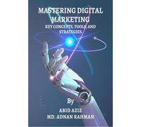 Mastering Digital Marketing: Key Concepts, Tools, And Strategies Paperback Book By Abid Aziz