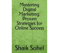 Mastering Digital Marketing: Proven Strategies for Online Success