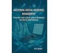 Mastering Digital Medicines Management: A Practical Guide to EPMA, Clinical Informatics, and Digital Transformation