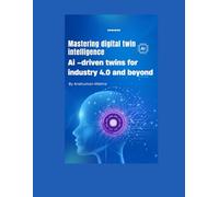 Mastering digital twin intelligence: Ai -driven twins for industry 4.0 and beyond