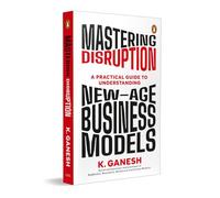 Mastering Disruption: A Practical Guide to Understanding New-Age Business Models.