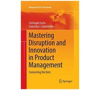 Mastering Disruption And Innovation In Product Management