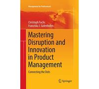 Mastering Disruption And Innovation In Product Management