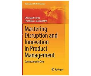 Mastering Disruption And Innovation In Product Management
