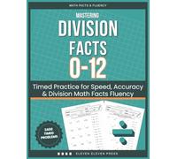 Mastering Division Facts 0-12: Timed Practice for Speed, Accuracy & Division Math Facts Fluency