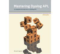 Mastering Dyalog APL: A Complete Introduction to Dyalog APL