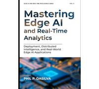 Mastering Edge AI and Real-Time Analytics: Deployment, Distributed Intelligence, and Real-World Edge AI Applications