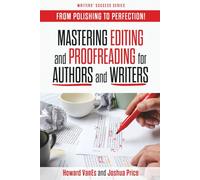 Mastering Editing and Proofreading for Authors and Writers: From Polishing to Perfection!